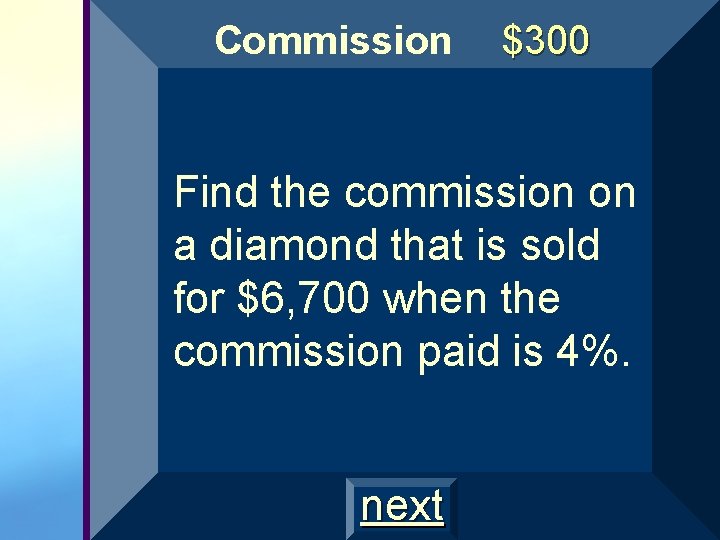 Commission $300 Find the commission on a diamond that is sold for $6, 700 Commission $300 Find the commission on a diamond that is sold for $6, 700