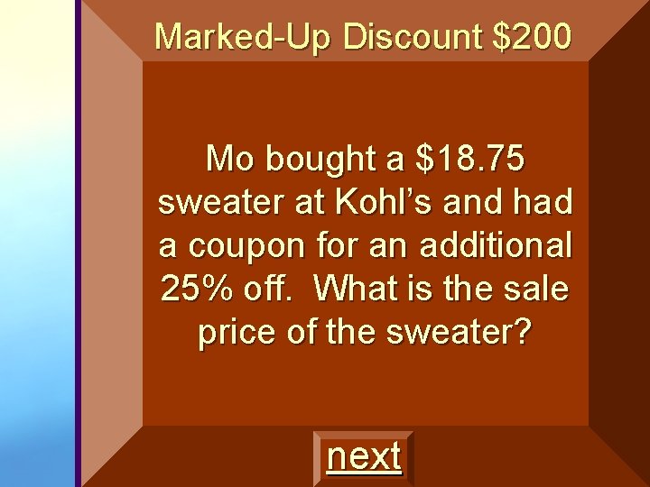 Marked-Up Discount $200 Mo bought a $18. 75 sweater at Kohl’s and had a Marked-Up Discount $200 Mo bought a $18. 75 sweater at Kohl’s and had a