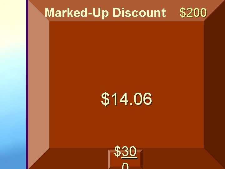 Marked-Up Discount $14. 06 $30 $200 Marked-Up Discount $14. 06 $30 $200