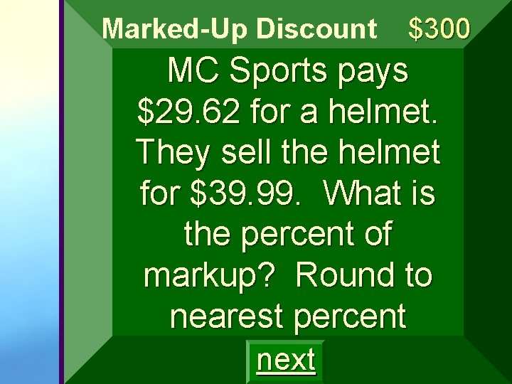 Marked-Up Discount $300 MC Sports pays $29. 62 for a helmet. They sell the Marked-Up Discount $300 MC Sports pays $29. 62 for a helmet. They sell the