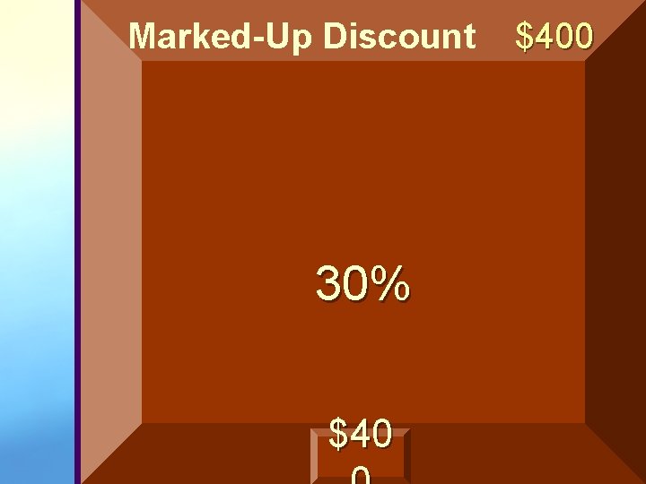 Marked-Up Discount 30% $400 Marked-Up Discount 30% $400