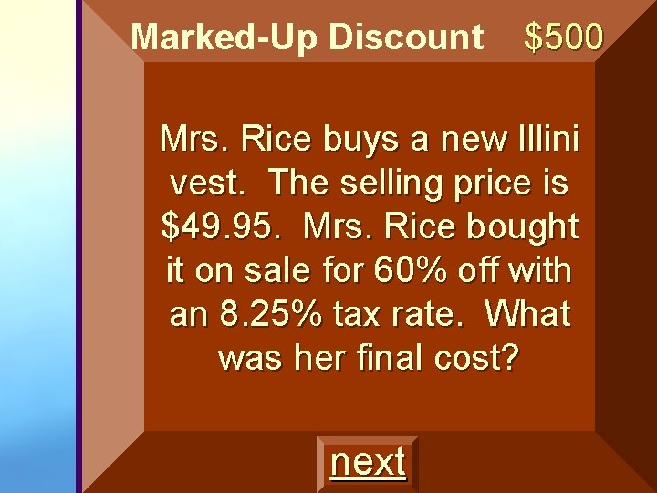 Marked-Up Discount $500 Mrs. Rice buys a new Illini vest. The selling price is Marked-Up Discount $500 Mrs. Rice buys a new Illini vest. The selling price is