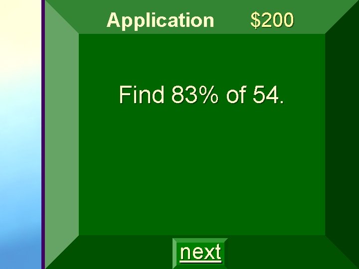 Application $200 Find 83% of 54. next Application $200 Find 83% of 54. next
