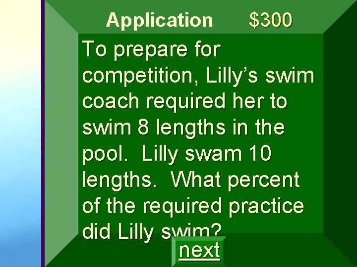 Application $300 To prepare for competition, Lilly’s swim coach required her to swim 8 Application $300 To prepare for competition, Lilly’s swim coach required her to swim 8