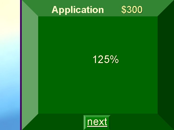 Application 125% next $300 Application 125% next $300