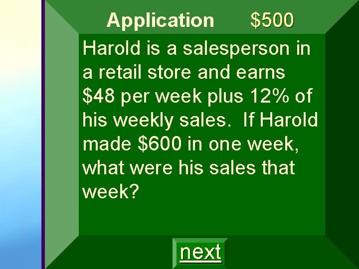 Application $500 Harold is a salesperson in a retail store and earns $48 per Application $500 Harold is a salesperson in a retail store and earns $48 per