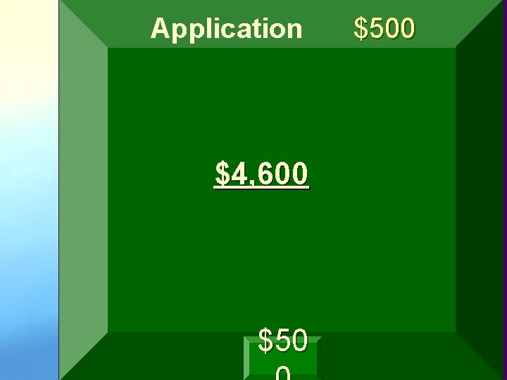 Application $4, 600 $500 Application $4, 600 $500