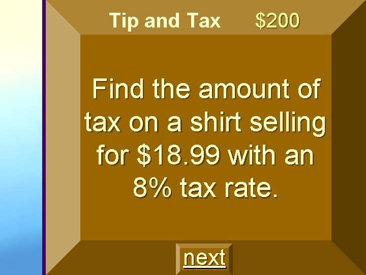 Tip and Tax $200 Find the amount of tax on a shirt selling for Tip and Tax $200 Find the amount of tax on a shirt selling for
