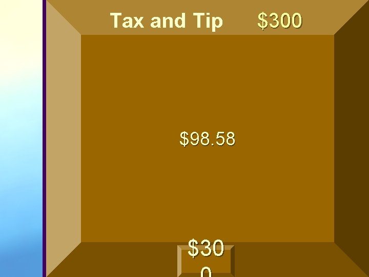 Tax and Tip $98. 58 $300 Tax and Tip $98. 58 $300