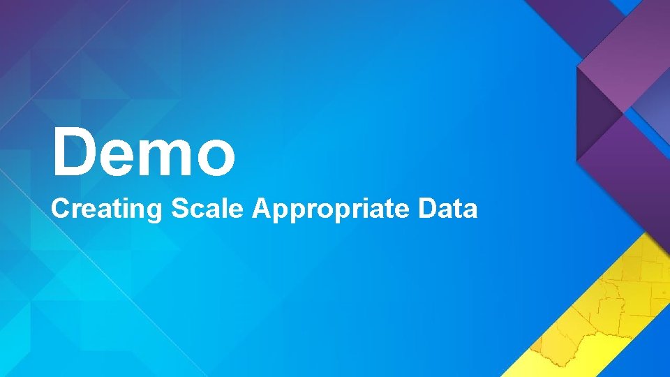 Demo Creating Scale Appropriate Data 