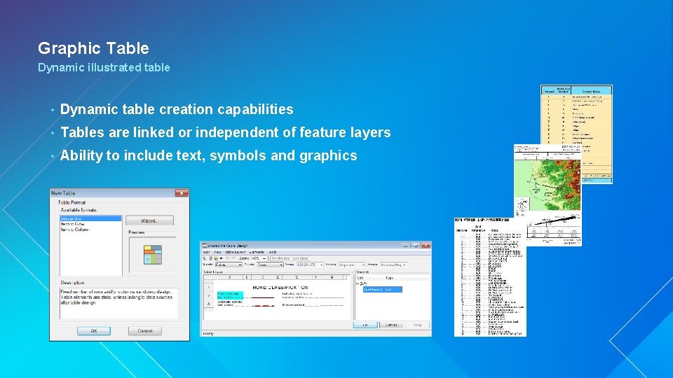Graphic Table Dynamic illustrated table • Dynamic table creation capabilities • Tables are linked