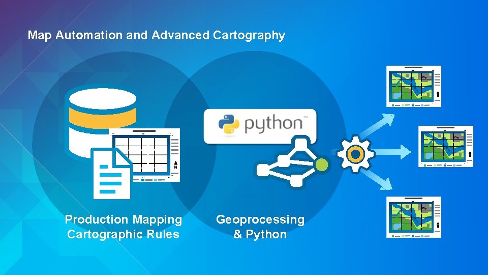 Map Automation and Advanced Cartography Production Mapping Cartographic Rules Geoprocessing & Python 