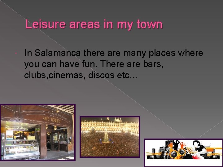 Leisure areas in my town In Salamanca there are many places where you can