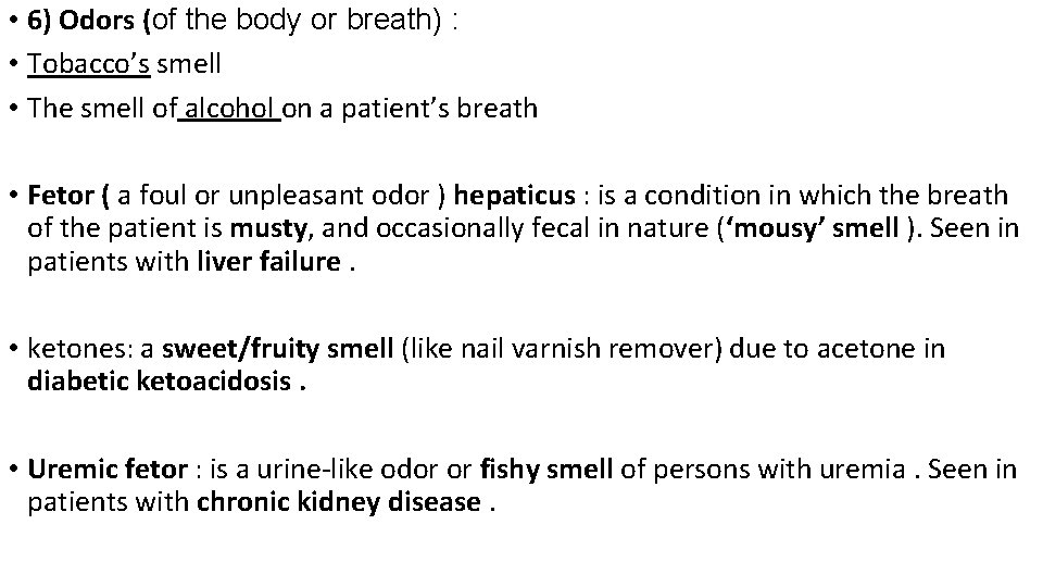  • 6) Odors (of the body or breath) : • Tobacco’s smell •