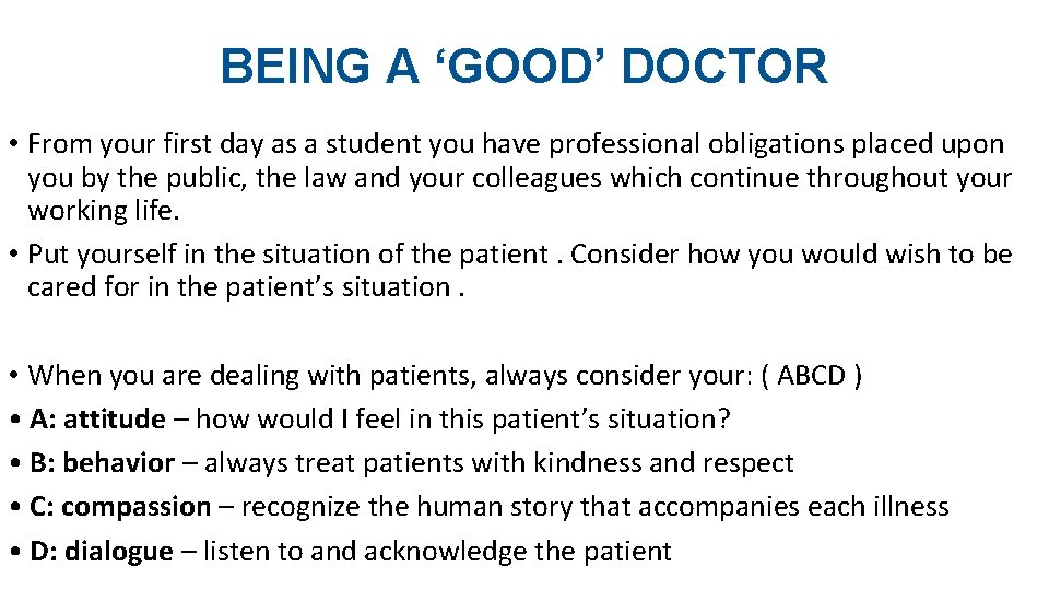 BEING A ‘GOOD’ DOCTOR • From your first day as a student you have