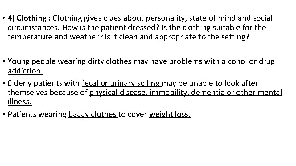  • 4) Clothing : Clothing gives clues about personality, state of mind and