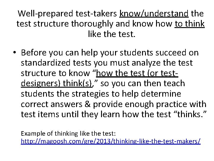 Well-prepared test-takers know/understand the test structure thoroughly and know how to think like the