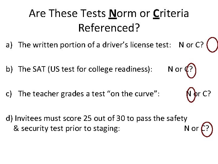 Are These Tests Norm or Criteria Referenced? a) The written portion of a driver’s