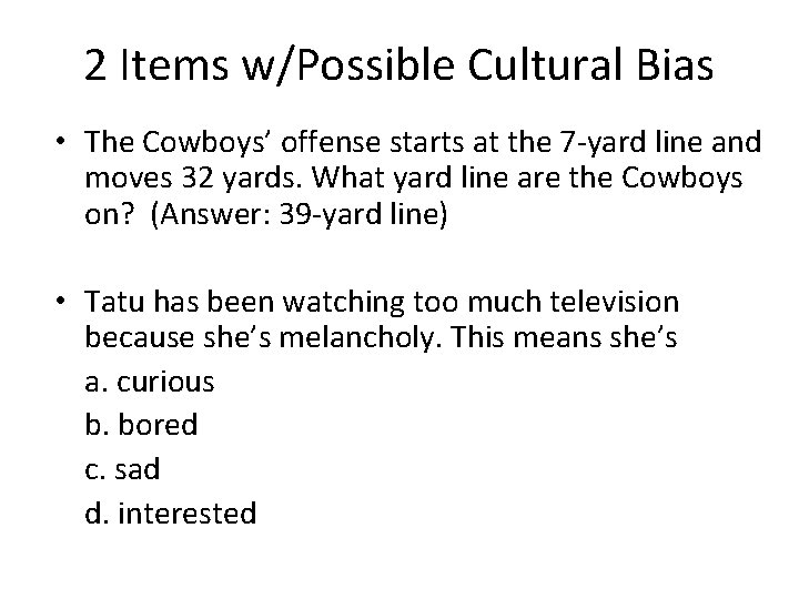 2 Items w/Possible Cultural Bias • The Cowboys’ offense starts at the 7 -yard