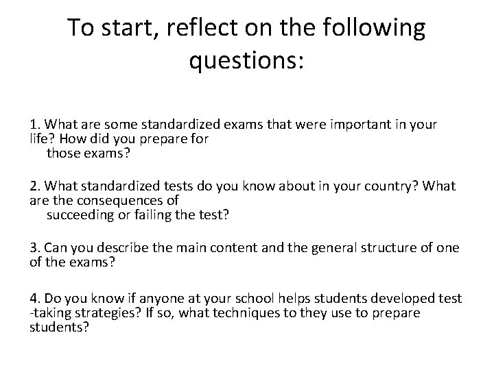 To start, reflect on the following questions: 1. What are some standardized exams that