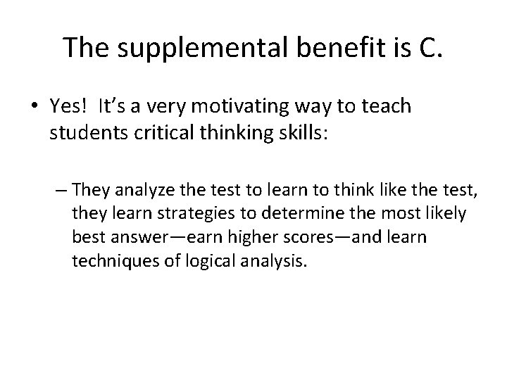 The supplemental benefit is C. • Yes! It’s a very motivating way to teach