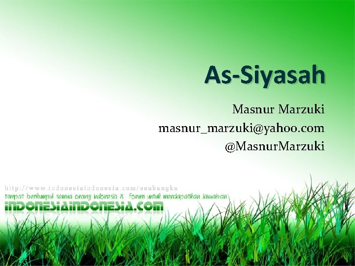 As-Siyasah Masnur Marzuki masnur_marzuki@yahoo. com @Masnur. Marzuki 