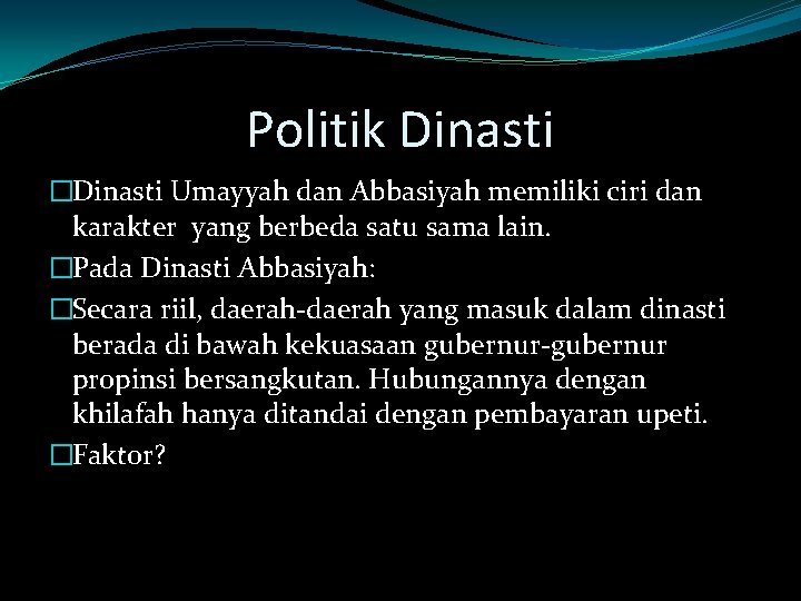 Politik Dinasti �Dinasti Umayyah dan Abbasiyah memiliki ciri dan karakter yang berbeda satu sama