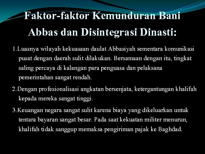 Faktor-faktor Kemunduran Bani Abbas dan Disintegrasi Dinasti: 1. Luasnya wilayah kekuasaan daulat Abbasiyah sementara