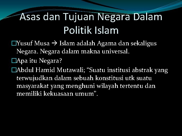 Asas dan Tujuan Negara Dalam Politik Islam �Yusuf Musa Islam adalah Agama dan sekaligus