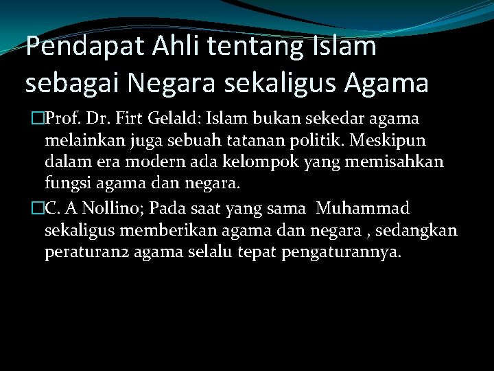 Pendapat Ahli tentang Islam sebagai Negara sekaligus Agama �Prof. Dr. Firt Gelald: Islam bukan