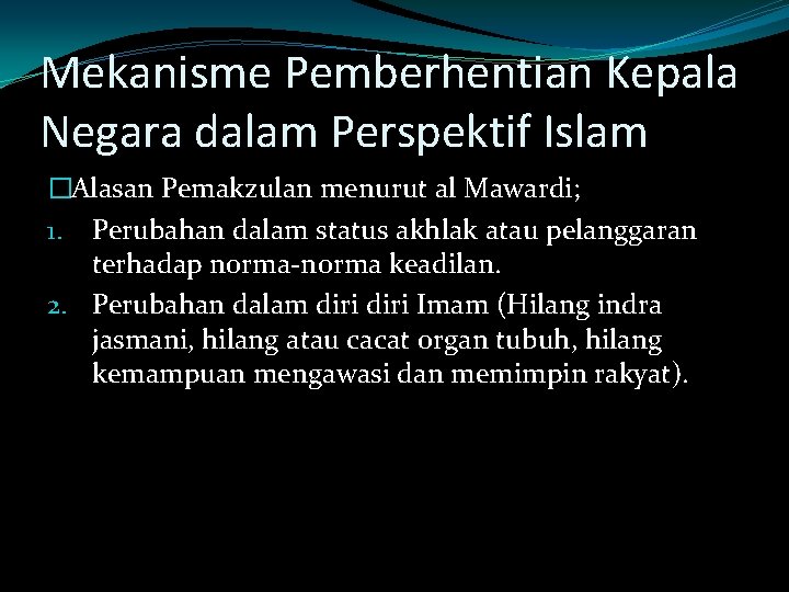 Mekanisme Pemberhentian Kepala Negara dalam Perspektif Islam �Alasan Pemakzulan menurut al Mawardi; 1. Perubahan