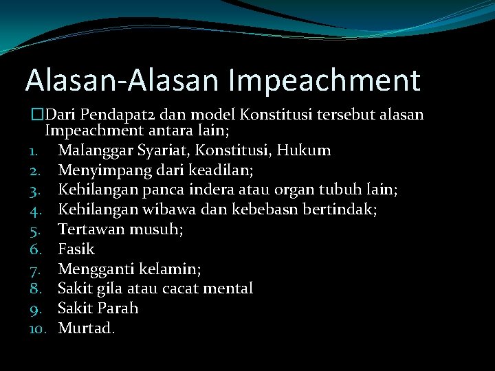 Alasan-Alasan Impeachment �Dari Pendapat 2 dan model Konstitusi tersebut alasan Impeachment antara lain; 1.