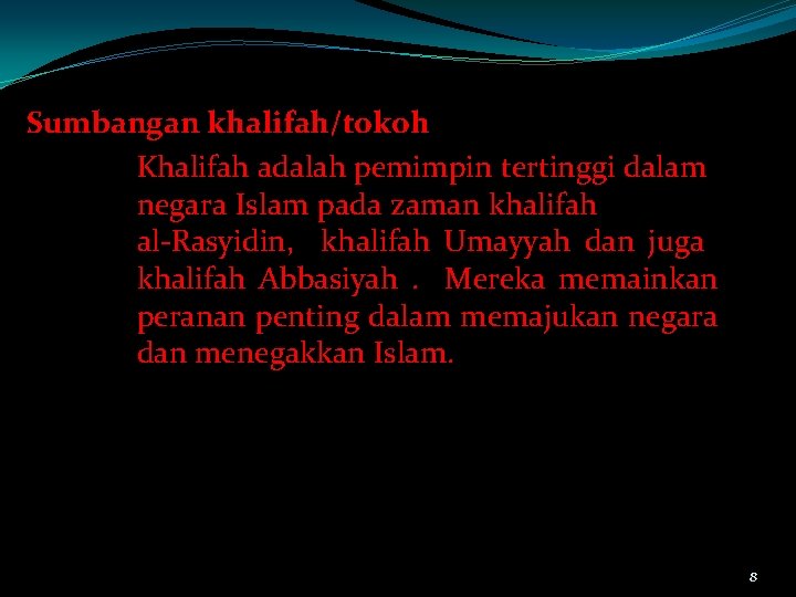 Sumbangan khalifah/tokoh Khalifah adalah pemimpin tertinggi dalam negara Islam pada zaman khalifah al-Rasyidin, khalifah