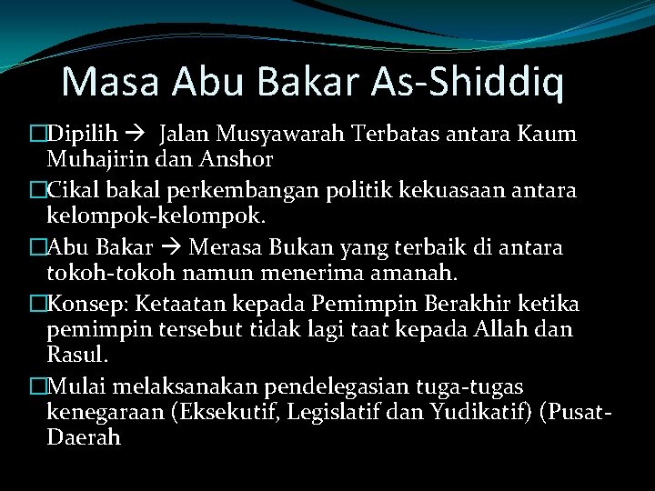 Masa Abu Bakar As-Shiddiq �Dipilih Jalan Musyawarah Terbatas antara Kaum Muhajirin dan Anshor �Cikal