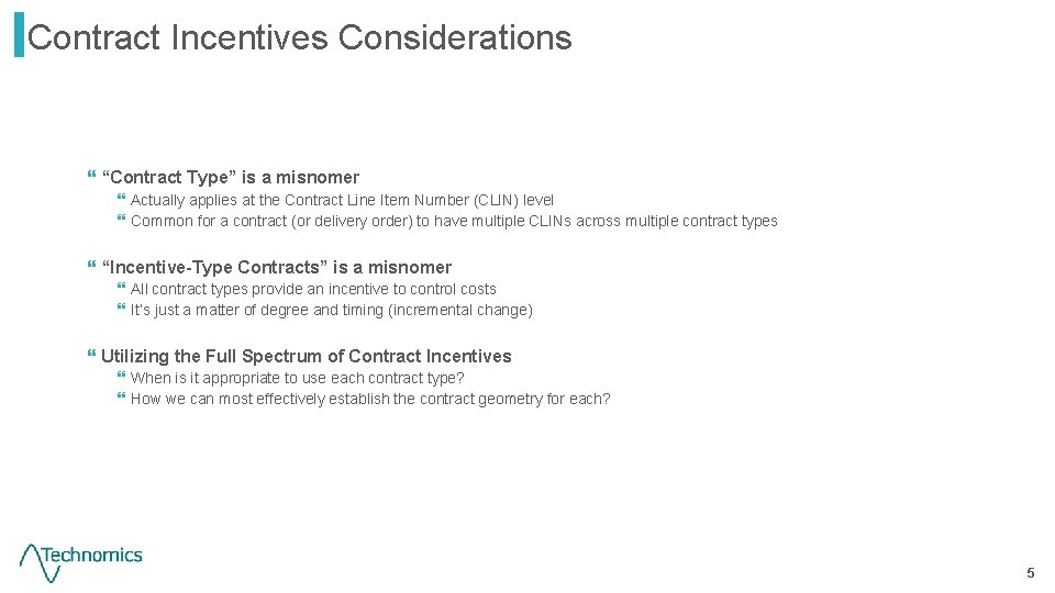 Contract Incentives Considerations } “Contract Type” is a misnomer } Actually applies at the