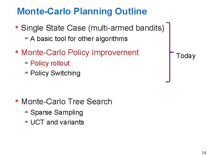 Monte-Carlo Planning Outline h Single State Case (multi-armed bandits) 5 A basic tool for Monte-Carlo Planning Outline h Single State Case (multi-armed bandits) 5 A basic tool for