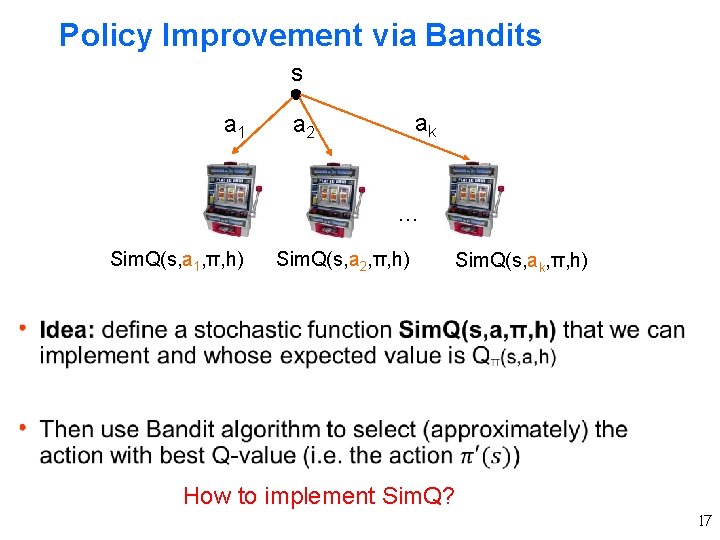 Policy Improvement via Bandits s a 1 ak a 2 … Sim. Q(s, a Policy Improvement via Bandits s a 1 ak a 2 … Sim. Q(s, a