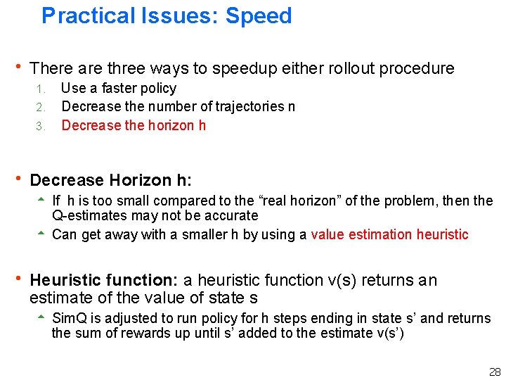 Practical Issues: Speed h There are three ways to speedup either rollout procedure 1. Practical Issues: Speed h There are three ways to speedup either rollout procedure 1.