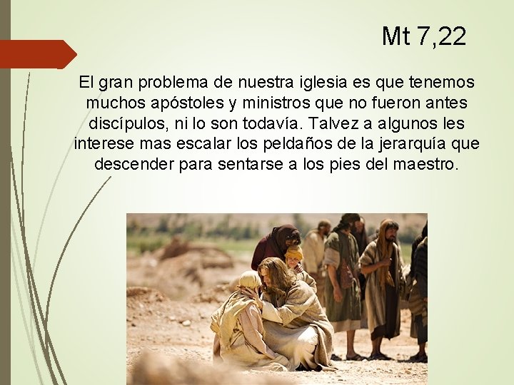 Mt 7, 22 El gran problema de nuestra iglesia es que tenemos muchos apóstoles