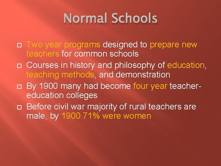 Normal Schools Two year programs designed to prepare new teachers for common schools Courses