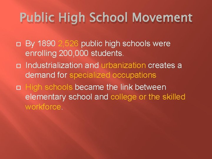 Public High School Movement By 1890 2, 526 public high schools were enrolling 200,