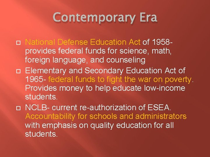 Contemporary Era National Defense Education Act of 1958 provides federal funds for science, math,