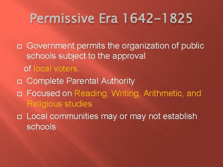 Permissive Era 1642 -1825 Government permits the organization of public schools subject to the