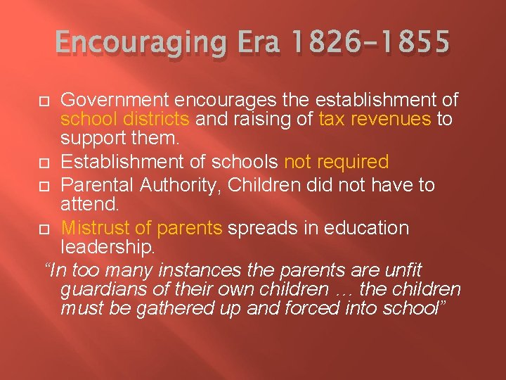 Encouraging Era 1826 -1855 Government encourages the establishment of school districts and raising of