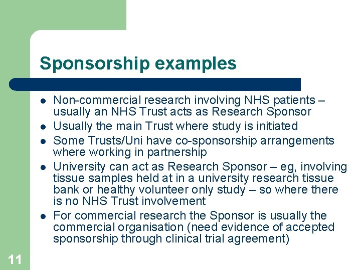 Sponsorship examples l l l 11 Non-commercial research involving NHS patients – usually an