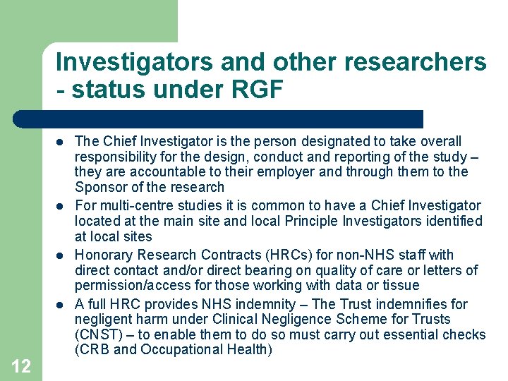 Investigators and other researchers - status under RGF l l 12 The Chief Investigator