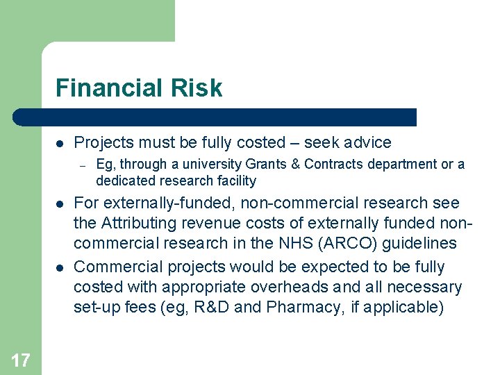 Financial Risk l Projects must be fully costed – seek advice – l l