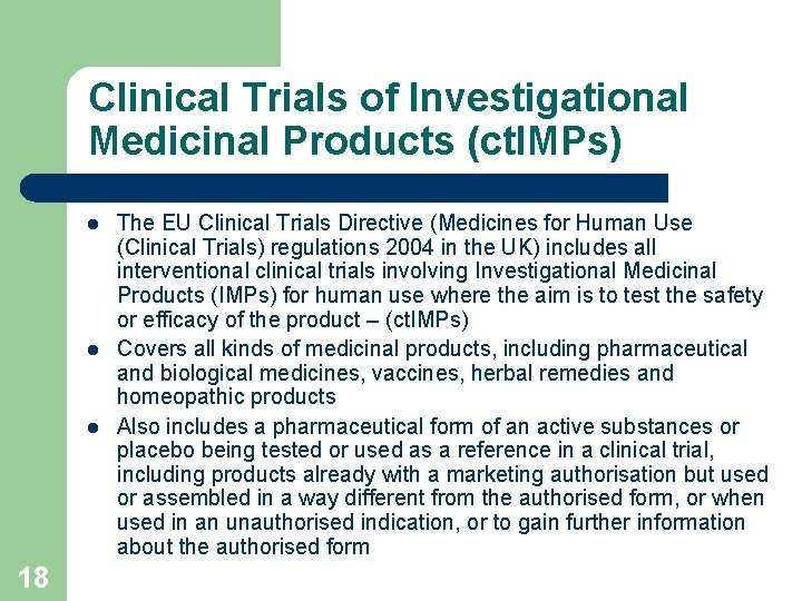 Clinical Trials of Investigational Medicinal Products (ct. IMPs) l l l 18 The EU