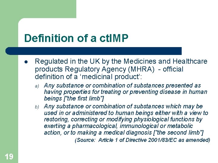 Definition of a ct. IMP l Regulated in the UK by the Medicines and