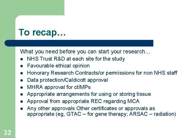 To recap… What you need before you can start your research… l NHS Trust